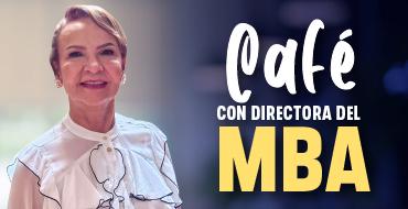 Te invitamos a un café con la Directora del MBA Te invitamos a un café con la Directora del MBA