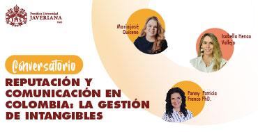 Conversatorio Reputación y reputación en Colombia: la gestión de intangibles Conversatorio Reputación y reputación en Colombia: la gestión de intangibles