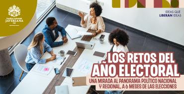 Los retos del año electoral: comunicación, política y gerencia social en tiempos de cambio