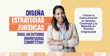 Sesión Informativa: “Diseña estrategias jurídicas para un entorno empresarial competitivo: conoce la Especialización en Derecho Comercial y la Maestría en Derecho Empresarial” Sesión Informativa: “Diseña estrategias jurídicas para un entorno empresarial competitivo: conoce la Especialización en Derecho Comercial y la Maestría en Derecho Empresarial”