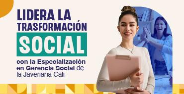 Impulsa el cambio social desde la gerencia: conoce la Especialización en Gerencia Social de la Javeriana Cali