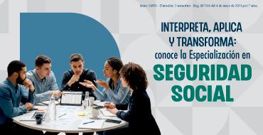 Sesión Informativa: “Interpreta, aplica y transforma: conoce la Especialización en Seguridad Social” Sesión Informativa: “Interpreta, aplica y transforma: conoce la Especialización en Seguridad Social”