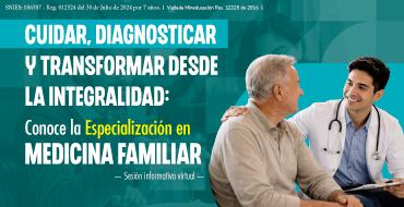 Cuidar, diagnosticar y transformar desde la integralidad: conoce la Especialización en Medicina Familiar