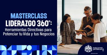 Masterclass Liderazgo 360°: Herramientas Directivas para Potenciar tu Vida y tus Negocios 