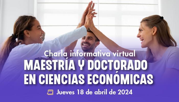 Sesión informativa virtual - Líneas de Investigación Maestría y Doctorado en Ciencias Económicas