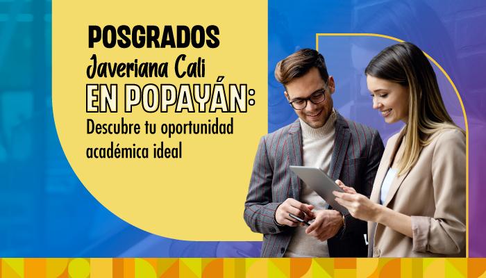 Descubre Nuestros Posgrados: Sesión Informativa en Popayán