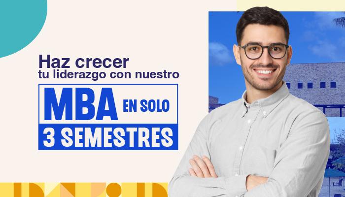 Haz crecer tu liderazgo con nuestro MBA en solo 3 semestres Haz crecer tu liderazgo con nuestro MBA en solo 3 semestres