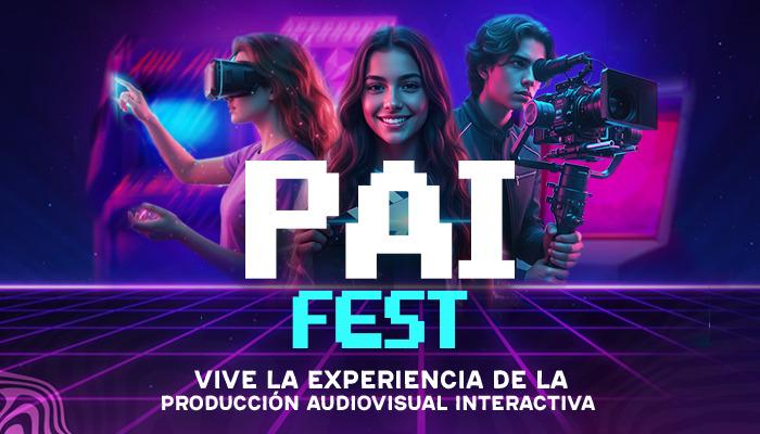 PAI FEST: Carrera de Producción Audiovisual Interactiva PAI FEST: Carrera de Producción Audiovisual Interactiva