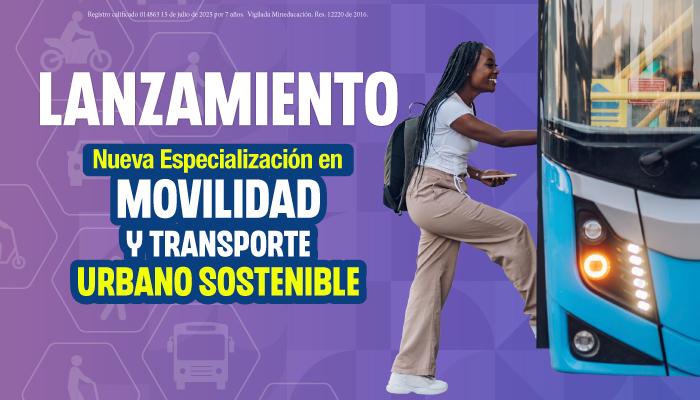 Lanzamiento de la Especialización en Movilidad y Transporte Urbano Sostenible Lanzamiento de la Especialización en Movilidad y Transporte Urbano Sostenible