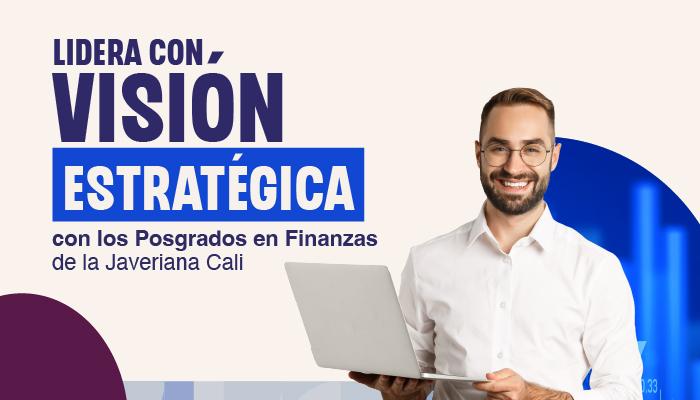 Conoce la Maestría y la Especialización en Finanzas de la Javeriana Cali 