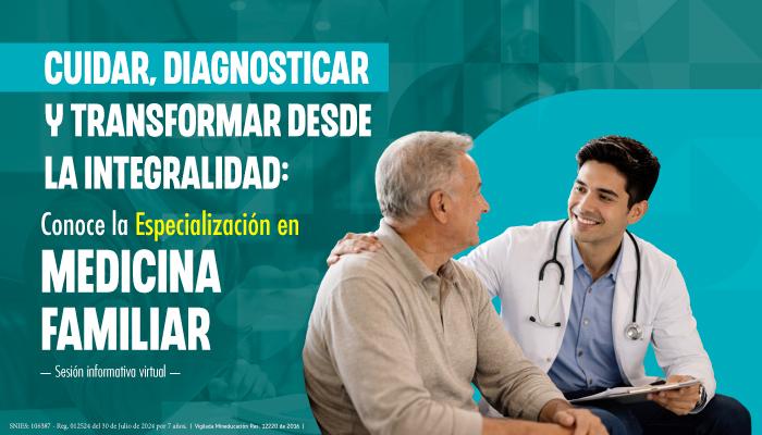Cuidar, diagnosticar y transformar desde la integralidad: conoce la Especialización en Medicina Familiar