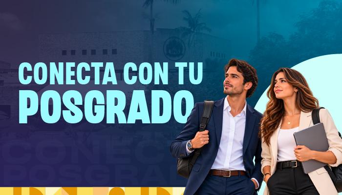 Conecta con tu Posgrado: más que avanzar, es saber hacia dónde.